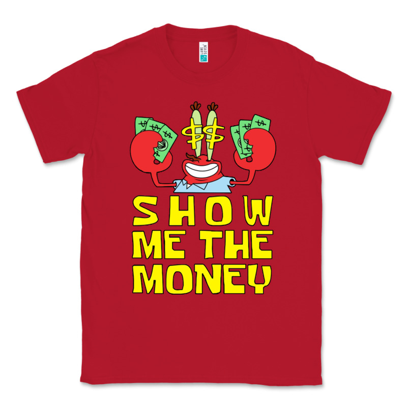 Mr Krabs Show Me The Money Classic Tee by artisFamous | Teevron