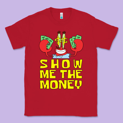 Mr Krabs Show Me The Money Classic Tee Designed By Artisfamous