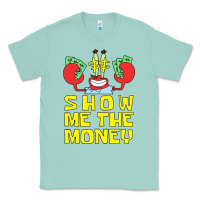 Seafoam mr krabs show me the money Classic Tee - artisFamous
