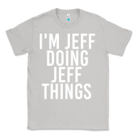 Moon Dust i'm jeff doing jeff things shirt funny christmas gift idea Classic Tee - artisFamous