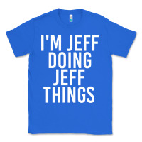 True Royal i'm jeff doing jeff things shirt funny christmas gift idea Classic Tee - artisFamous