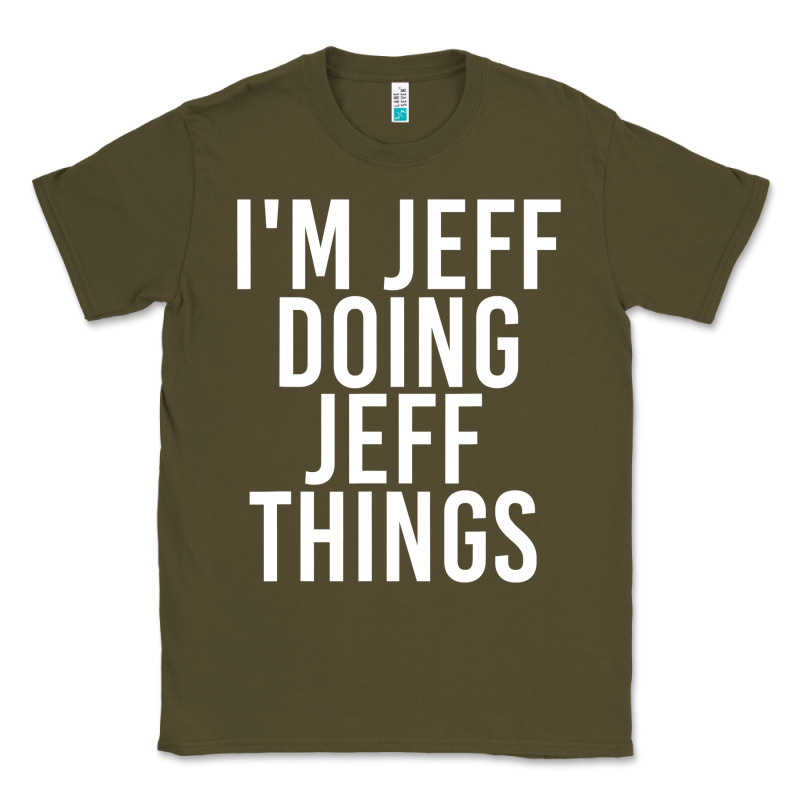 I'm Jeff Doing Jeff Things Shirt Funny Christmas Gift Idea Classic Tee by artisFamous | Teevron