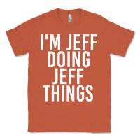 Copper i'm jeff doing jeff things shirt funny christmas gift idea Classic Tee - artisFamous