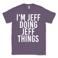 Lavender i'm jeff doing jeff things shirt funny christmas gift idea Classic Tee - artisFamous