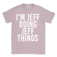 Lilac i'm jeff doing jeff things shirt funny christmas gift idea Classic Tee - artisFamous