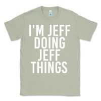 Matcha i'm jeff doing jeff things shirt funny christmas gift idea Classic Tee - artisFamous