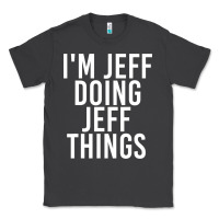 Smoke i'm jeff doing jeff things shirt funny christmas gift idea Classic Tee - artisFamous
