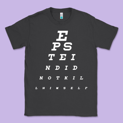 Epstein Did Not Kill Himself Classic Tee Designed By Artisfamous
