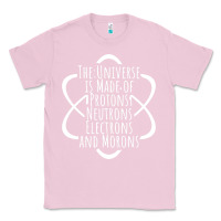 Bubblegum Pink funny science geek universe is made of morons white Classic Tee - artisFamous