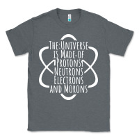 Charcoal Heather funny science geek universe is made of morons white Classic Tee - artisFamous