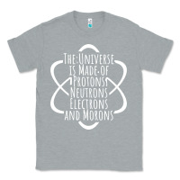 Heather Grey funny science geek universe is made of morons white Classic Tee - artisFamous
