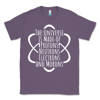 Lavender funny science geek universe is made of morons white Classic Tee - artisFamous