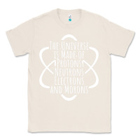 Natural funny science geek universe is made of morons white Classic Tee - artisFamous