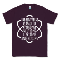 Funny Science Geek Universe Is Made Of Morons White Classic Tee | Teevron