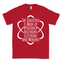 Red funny science geek universe is made of morons white Classic Tee - artisFamous