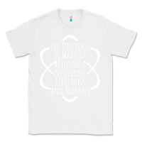 White funny science geek universe is made of morons white Classic Tee - artisFamous