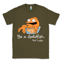 Army Green be a goldfish ted losso Classic Tee - artisFamous