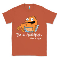 Copper be a goldfish ted losso Classic Tee - artisFamous