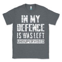 Charcoal Heather in my defence i was left unsupervised Classic Tee - artisFamous
