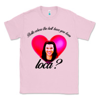 Bubblegum Pink bella where the hell have you been loca Classic Tee - artisFamous