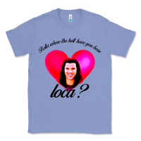 Colony Blue bella where the hell have you been loca Classic Tee - artisFamous