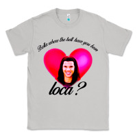 Moon Dust bella where the hell have you been loca Classic Tee - artisFamous