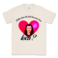 Natural bella where the hell have you been loca Classic Tee - artisFamous