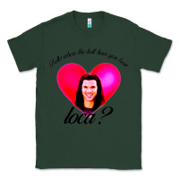 Sports Green bella where the hell have you been loca Classic Tee - artisFamous