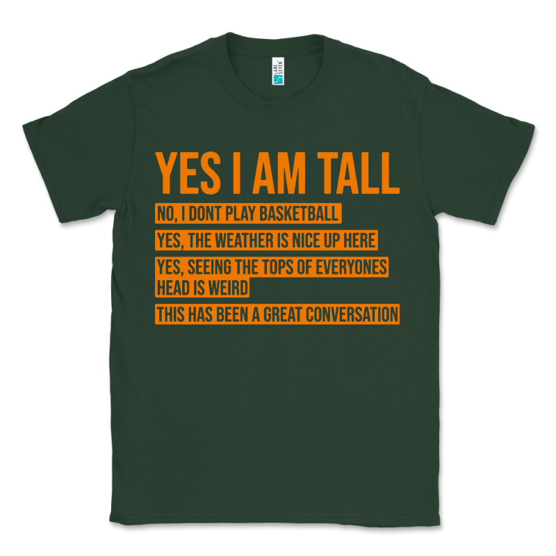 Yes I Am Tall Classic Tee by artisFamous | Teevron