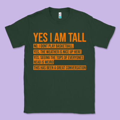 Yes I Am Tall Classic Tee Designed By Artisfamous
