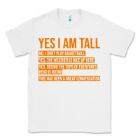White yes i am tall Classic Tee - artisFamous