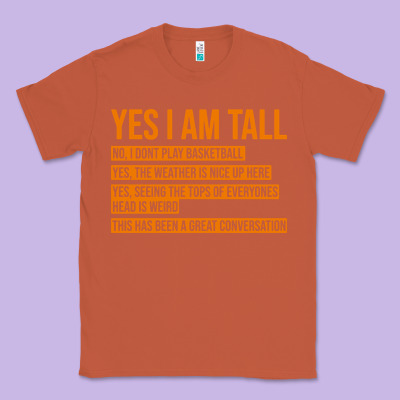 Yes I Am Tall Classic Tee Designed By Artisfamous