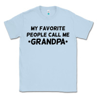 Dusty Blue my favorite people call me grandpa black Classic Tee - artisFamous
