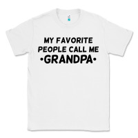 White my favorite people call me grandpa black Classic Tee - artisFamous