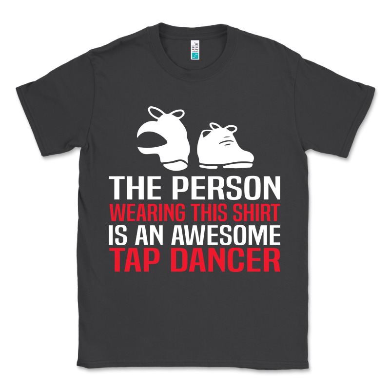 Awesome Tap Dancer Shirt Classic Classic Tee by artisFamous | Teevron