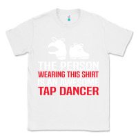 White awesome tap dancer shirt classic Classic Tee - artisFamous