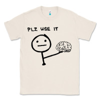 Natural Plz Use It Text Graphic Classic Tee - artisFamous
