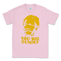 Bubblegum Pink you big dummy Classic Tee - artisFamous