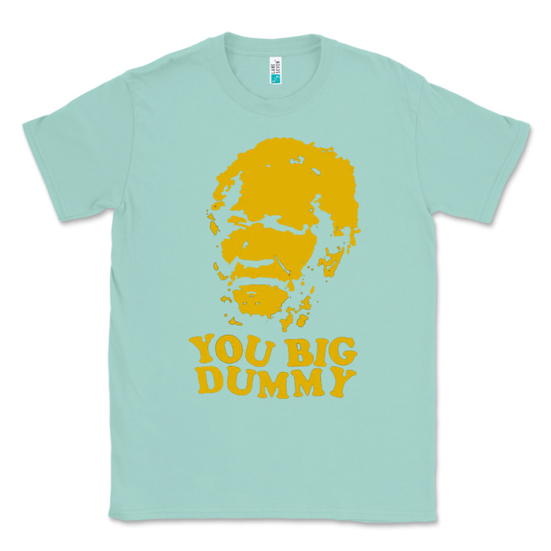 You Big Dummy Classic Tee by artisFamous | Teevron