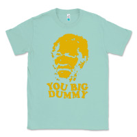 Seafoam you big dummy Classic Tee - artisFamous