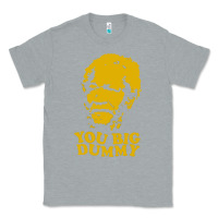 Heather Grey you big dummy Classic Tee - artisFamous