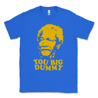 True Royal you big dummy Classic Tee - artisFamous
