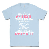 Dusty Blue mustang i m a girl who drives a mustang Classic Tee - artisFamous