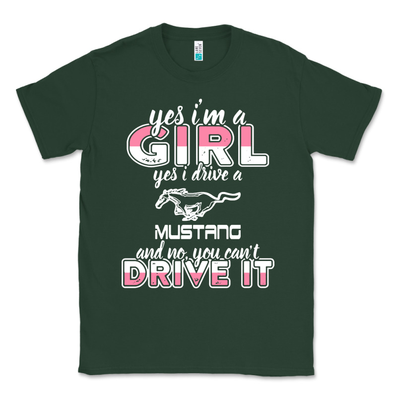 Mustang I M A Girl Who Drives A Mustang Classic Tee by artisFamous | Teevron