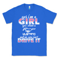 True Royal mustang i m a girl who drives a mustang Classic Tee - artisFamous