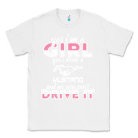 White mustang i m a girl who drives a mustang Classic Tee - artisFamous