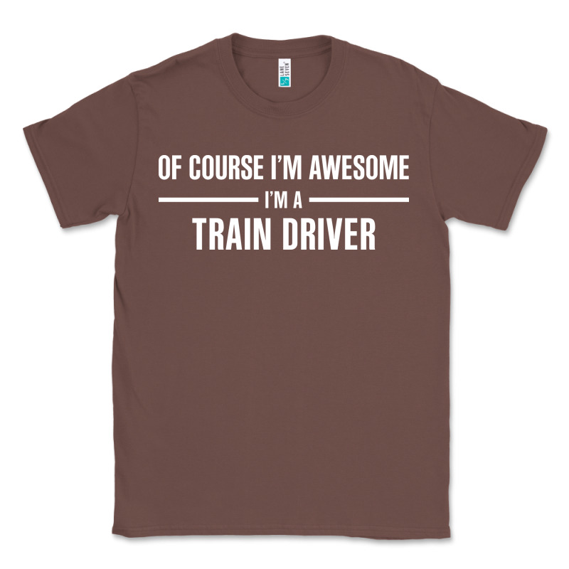 I'm Awesome I'm A Train Driver Classic Tee by artisFamous | Teevron