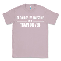 Lilac i'm awesome i'm a train driver Classic Tee - artisFamous