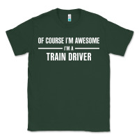 Sports Green i'm awesome i'm a train driver Classic Tee - artisFamous
