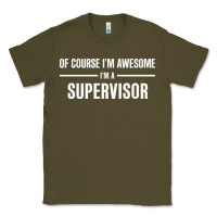 Army Green i'm awesome i'm a supervisor Classic Tee - artisFamous